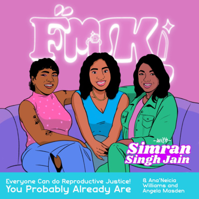 Everyone Can Do Reproductive Justice! You Probably Already Are with Ana'Neicia Williams and Angela Masden