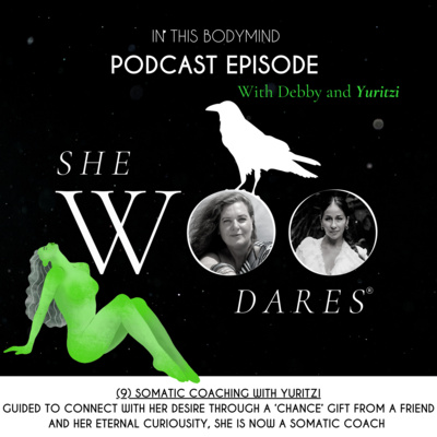 Ep.9: Somatic coaching with Yuritzi, how a gift guided her onto her path