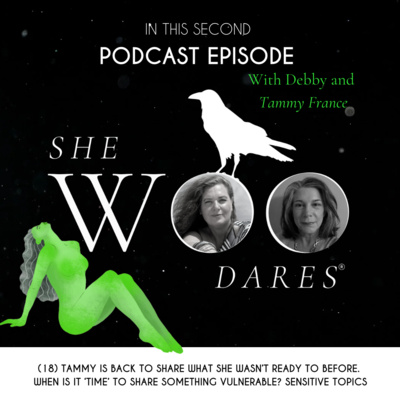 Ep.18: When is the time right to share your vulnerability? A second conversation with Tammy
