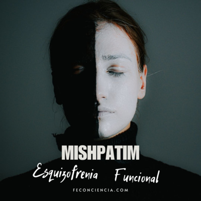Mishpatim -Esquizofrenia Funcional