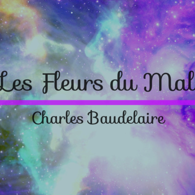 Les Fleurs du Mal : entre ciel et boue