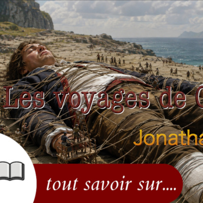 Les voyages de Gulliver : le roman qui démonte l'humanité 