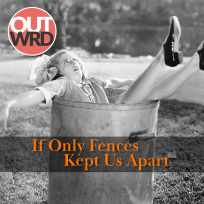 If Only Fences Kept Us Apart | Comedy
