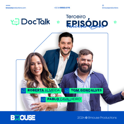 DOCTALK EP. 3 - PR. Dr. Pablo Cavalheiro, Roberta Almeida e Tom Gonçalves