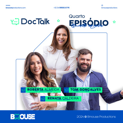 DOCTALK EP. 4 - PR. DRA. RENATA CALDEIRA, ROBERTA ALMEIDA E TOM GONÇALVES