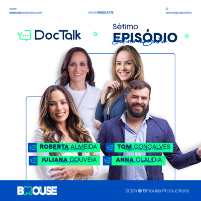 DOCTALK EP. 07 - PR. ANNA CLÁUDIA, JULIANA GOUVEIA, TOM GONÇALVES E ROBERTA ALMEIDA