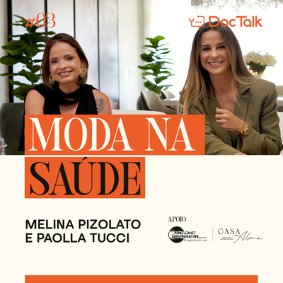 #DOCTALK | Temporada 2 | EP. 03 | PR. Paola Tucci e Melina Pizolato