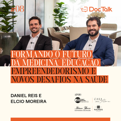 #DOCTALK | Temporada 2 | EP. 08 | com Dr. Elcio Moreira e Dr. Daniel Reis