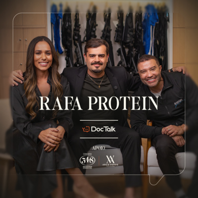 #DOCTALK | Temporada 2 | EP. 26 | com Rafael Protein