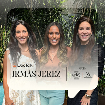 #DOCTALK | Temporada 2 | EP. 30 | com as Irmãs Jerez