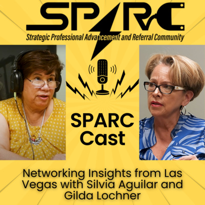 SPARC Cast: Networking Insights from Las Vegas with Silvia Aguilar and Gilda Lochner