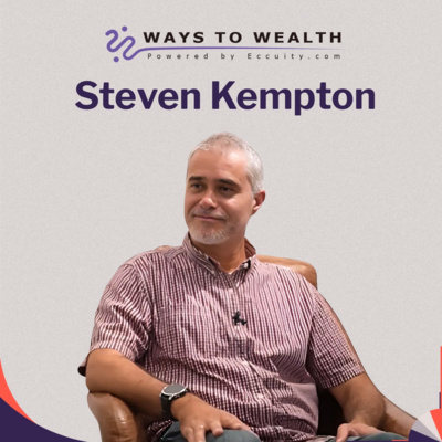 Ways to Wealth EP109: Redefining Wealth, with Steven Kempton