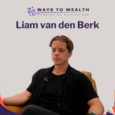 Ways to Wealth EP110: From Plumbing to Filmmaking, with Liam van den Berk