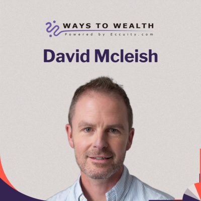 Ways to Wealth EP111: How Wedge is Revolutionizing Savings, with Dave McLeish
