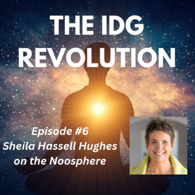 Episode #6: Exploring the Noosphere with Sheila Hassell Hughes