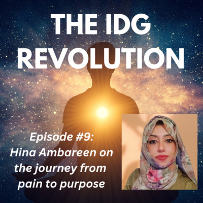 Episode #9: Hina Ambareen on the Journey from Pain to Purpose