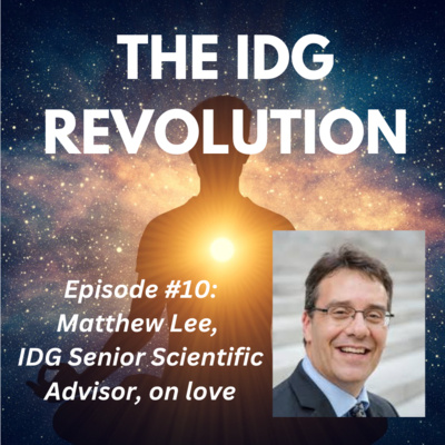 Episode 10: Matthew Lee, IDG Senior Scientific Advisor