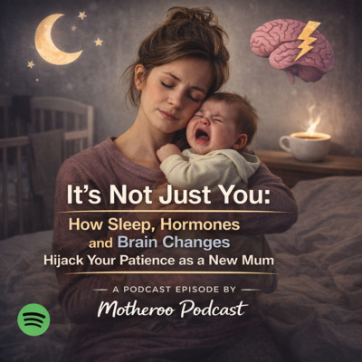 It’s Not Just You: How Sleep, Hormones and Brain Changes Hijack Your Patience as a New Mum