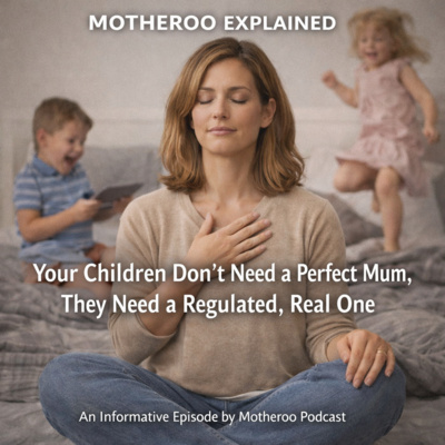 Your Children Don’t Need a Perfect Mum, They Need a Regulated, Real One