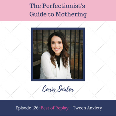 E126: Best of Replay - Tween Anxiety