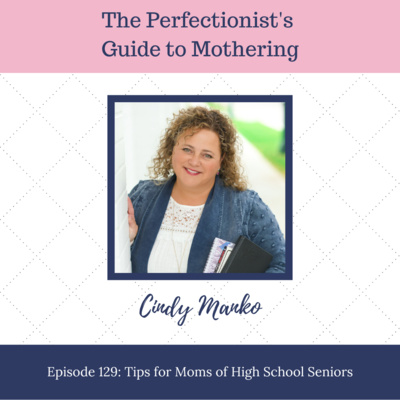 E129: Tips for Moms of High School Seniors