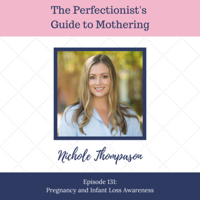 E131: Pregnancy and Infant Loss Awareness with Nichole Thompson