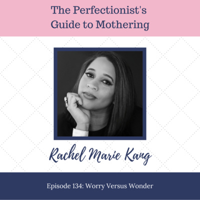 E134: Worry Versus Wonder