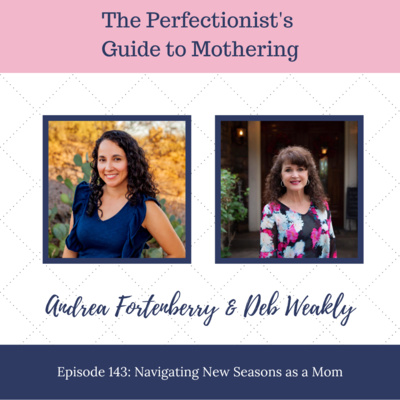 E143: Navigating New Seasons as a Mom with Deb Weakly