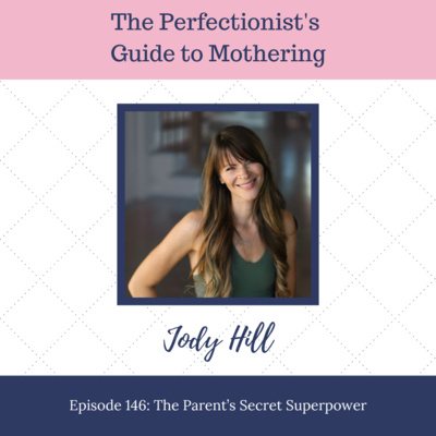 E146: The Parent's Secret Superpower with Jody Hill