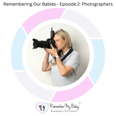 Remembering Our Babies - Episode 2 Photographers