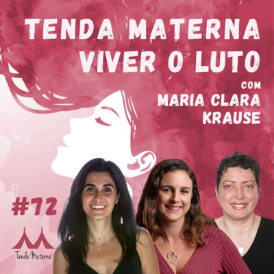 #72 Viver o Luto - com Maria Clara Krause
