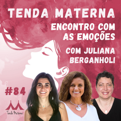 #84 Encontro com as Emoções - com Juliana Berganholi