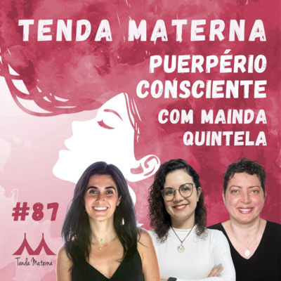 #87 Puerpério Consciente - com Mainda Quintela