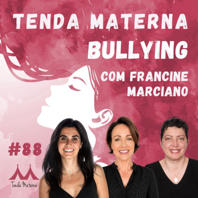 #88 Bullying com Francine Marciano