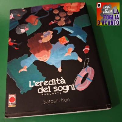Recensione “L’eredità dei sogni” di Satoshi Kon (2025)