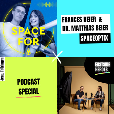 Dr. Matthias Beier, Frances Beier (SPACEOPTIX): Vom Osten in den Orbit. Mutig und Weltraumtauglich. (#56)