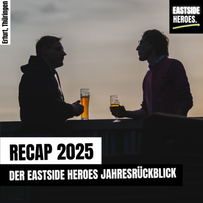 Recap 2025 - der EASTSIDE HEROES Jahresrückblick 2025 (#63)