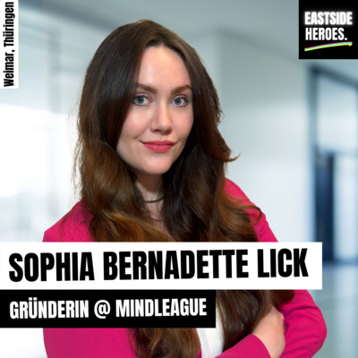 Sophia Bernadette Lick (MindLeague): Mentale Stärke für die letzten 10% (#65)