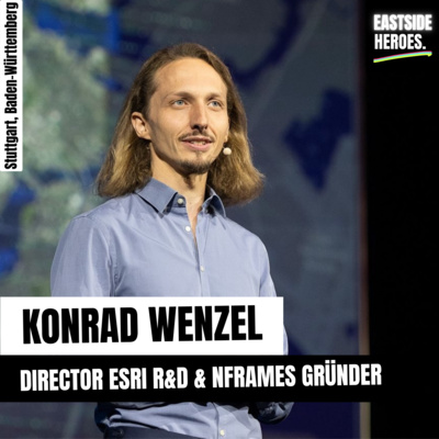 Von der Schulbank in Erfurt zur globalen Geo-Tech-Bühne: Wie Konrad Wenzel (nFrames/Esri) sein Uni-Spin-off bis in den Konzernverkauf führte (#69)