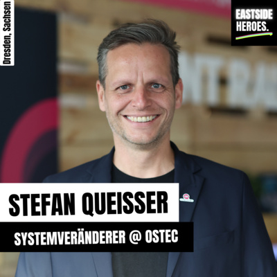 Stefan Queißer (ostec GmbH): Der beste Chef ist keiner mehr (#81)