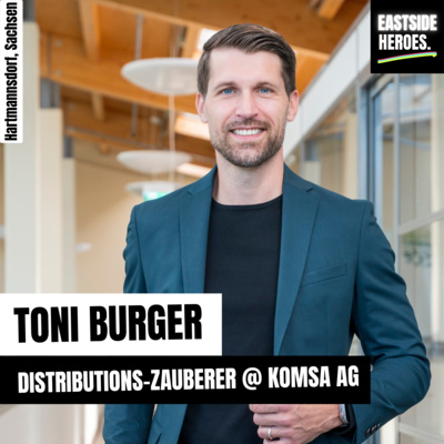 Toni Burger (KOMSA AG): Gestalten statt verwalten - die KOMSA-Story (#84)