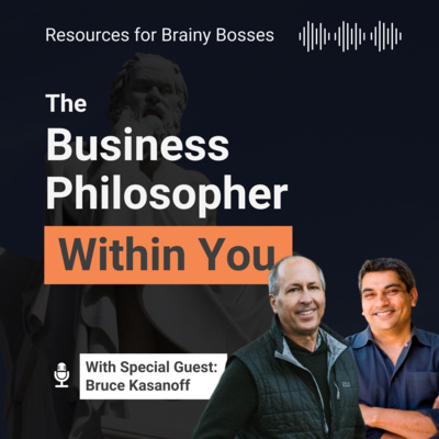 The Heart of Leadership: How Being Human Helps Your Business with Bruce Kasanoff