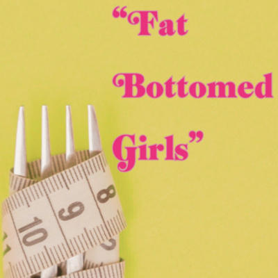 “Fat Bottomed Girls” - Anti-Fat Bias and HAES®