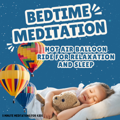 Bedtime Meditation for Kids: Hot Air Balloon Ride for Relaxation and ...