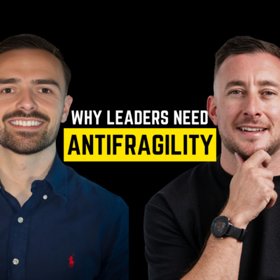 Why leaders need antifragility & how to build it [Luke Beastall] by A ...