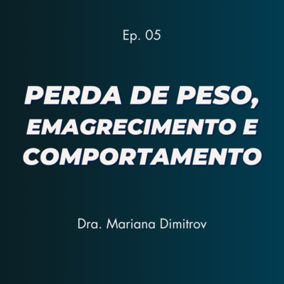 Por que o foco exclusivo na perda de peso pode ser um problema? - Com Mariana Dimitrov