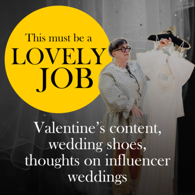 22 - Wedding shoes, Valentine's content and influencer weddings