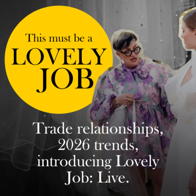 24 - Trade relationships, 2026 bridal trends, Lovely Job: Live.