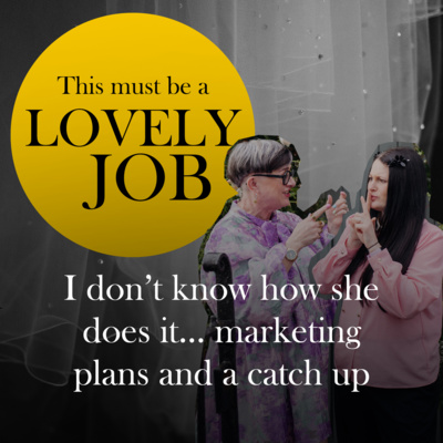 39 - I don’t know how she does it... Miss Bush marketing plans and a casual catch up