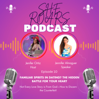 #10 |Familiar Spirits in Dating Relationships? The Hidden Battle for Your Heart! with Jennifer Alamaguer